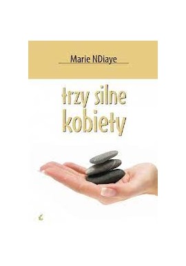 Trzy silne kobiety Marie NDiaye