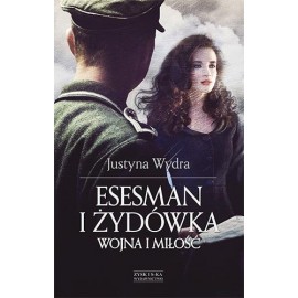 Esesman i Żydówka Wojna i miłość Justyna Wydra