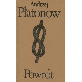 Powrót Andrzej Płatonow Biblioteka Klasyki Polskiej i Obcej