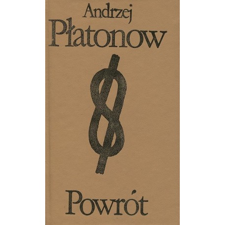 Powrót Andrzej Płatonow Biblioteka Klasyki Polskiej i Obcej