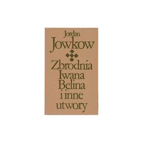 Zbrodnia Iwana Belina i inne utwory Jordan Jowkow Biblioteka Klasyki Polskiej i Obcej