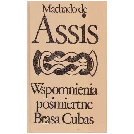 Wspomnienia pośmiertne Brasa Cubas Machado de Assis Biblioteka Klasyki Polskiej i Obcej