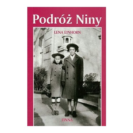 Podróż Niny. Opowieść o przeżyciu Lena Einhorn