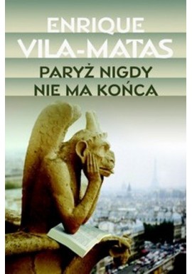 Paryż nigdy nie ma końca Enrique Vila-Matas