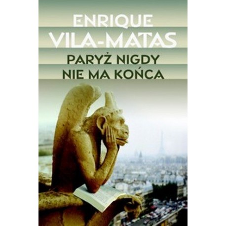 Paryż nigdy nie ma końca Enrique Vila-Matas