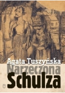 Narzeczona Schulza Agata Tuszyńska
