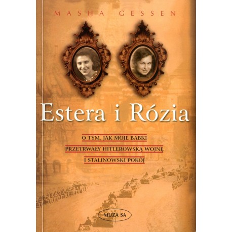 Estera i Rózia O tym, jak moje babki przetrwały hitlerowską wojnę i stalinowski pokój Masha Gessen
