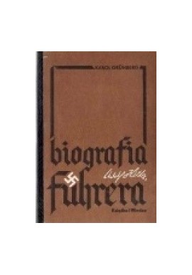 Biografia Fuhrera Adolf Hitler Karol Grunberg