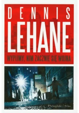 Wypijmy, nim zacznie się wojna Dennis Lehane