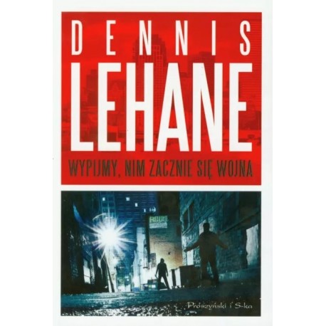 Wypijmy, nim zacznie się wojna Dennis Lehane