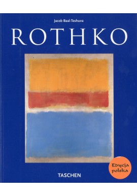 Mark Rothko 1903 - 1970 Malarstwo jako dramat Jacob Baal-Teshuva
