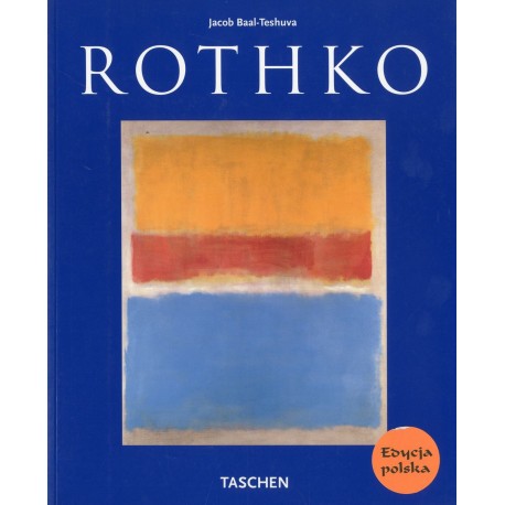 Mark Rothko 1903 - 1970 Malarstwo jako dramat Jacob Baal-Teshuva