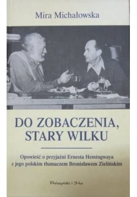 Do zobaczenia, stary wilku Mira Michałowska