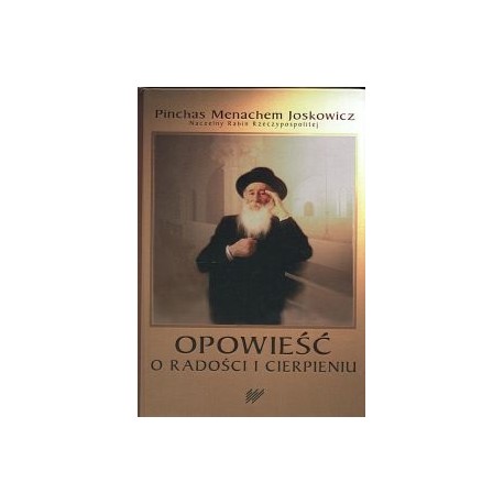 Opowieść o radości i cierpieniu Pinchas Menachem Joskowicz Naczelny Rabin Rzeczypospolitej