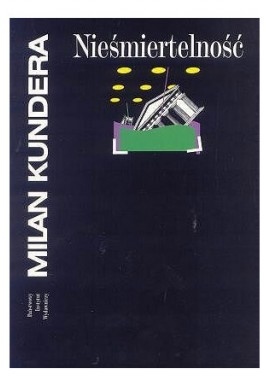 Nieśmiertelność Milan Kundera