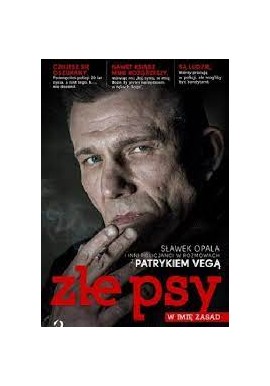 Złe psy W imię zasad Patryk Vega