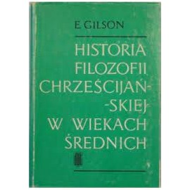 Historia filozofii chrześcijańskiej w wiekach średnich E. Gilson