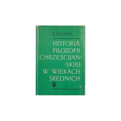 Historia filozofii chrześcijańskiej w wiekach średnich E. Gilson