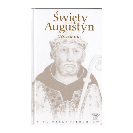 Wyznania Święty Augustyn Seria Biblioteka Filozofów