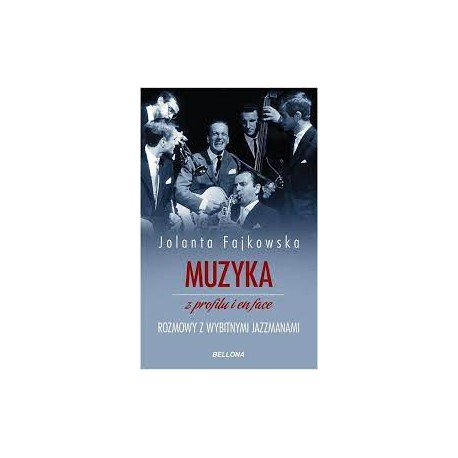 Muzyka z profilu i en face Rozmowy o jazzie Jolanta Fajkowska