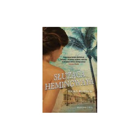 Służąca Hemingwaya Erika Robuck