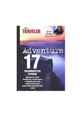 Adventure 17 niesamowitych wypraw National Geographic Society