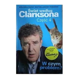 Świat według Clarksona Część 4 W czym problem? Jeremy Clarkson