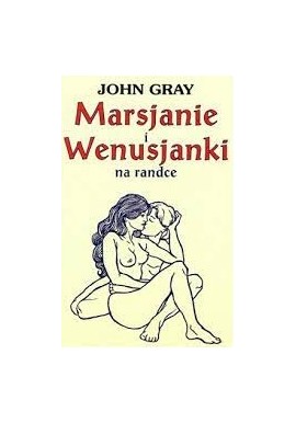 Marsjanie i Wenusjanki na randce John Gray