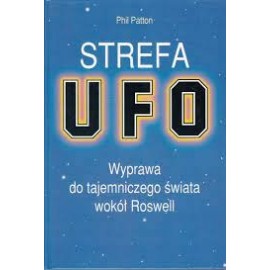 Strefa UFO Wyprawa do tajemniczego świata wokół Roswell Phil Patton