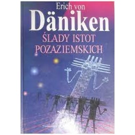 Ślady istot pozaziemskich Erich von Daniken