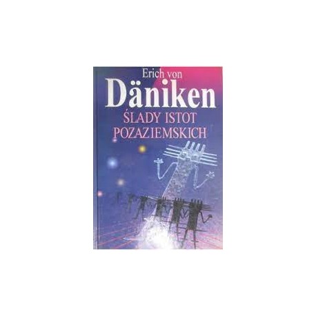 Ślady istot pozaziemskich Erich von Daniken