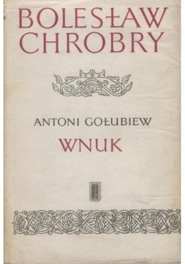 Wnuk Seria Bolesław Chrobry Antoni Gołubiew