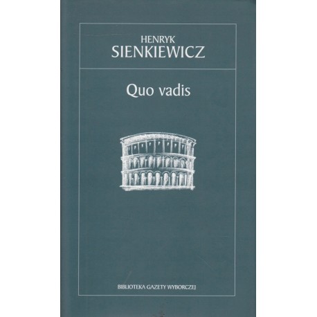 Quo vadis Henryk Sienkiewicz Biblioteka Gazety Wyborczej