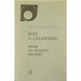 Esej o człowieku Wstęp do filozofii kultury Ernst Cassirer