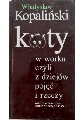 Koty w worku czyli z dziejów pojęć i rzeczy Władysław Kopaliński