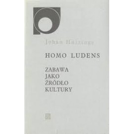 Homo Ludens Zabawa jako źródło kultury Johan Huizinga