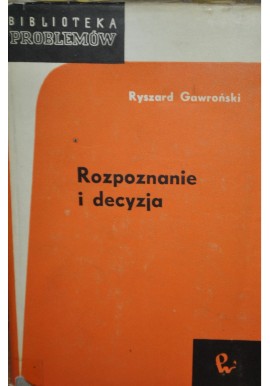 Rozpoznanie i decyzja Ryszard Gawroński Seria Biblioteka Problemów
