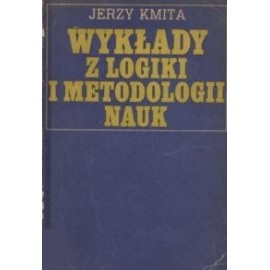 Wykłady z logiki i metodologii nauk Jerzy Kmita