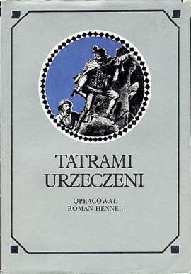 Tatrami urzeczeni Roman Hennel