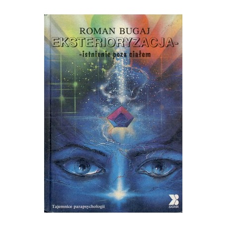 Eksterioryzacja - istnienie poza ciałem Tajemnice parapsychologii Roman Bugaj