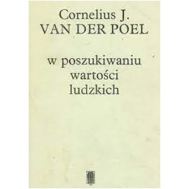 W poszukiwaniu wartości ludzkich Cornelius J. van der Poel