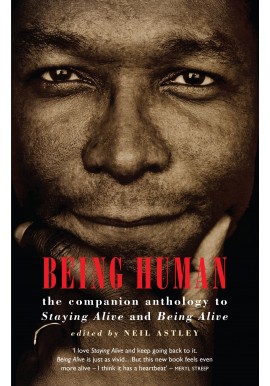 Being Human The companion anthology to Staying Alive and Being Alive Neil Astley