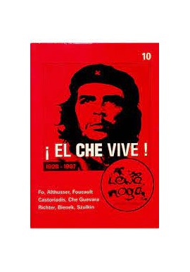 El Che vive! 1928-1967 Fo, Althusser, Foucault Castoriadis, Che Guevara, Richter Polityka Artystyka 10/98