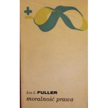 Moralność prawa Lon L. Fuller Seria Biblioteka Myśli Współczesnej