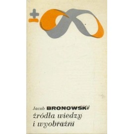 Źródła wiedzy i wyobraźni Jacob Bronowski Seria Biblioteka Myśli Współczesnej