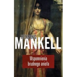Wspomnienia brudnego anioła Henning Mankell