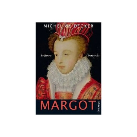 Margot królowa libertynka Michel de Decker