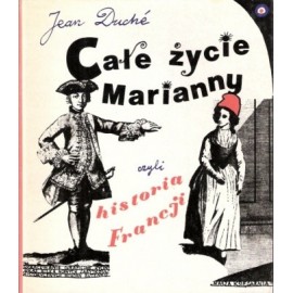 Całe życie Marianny czyli historia Francji Jean Duche