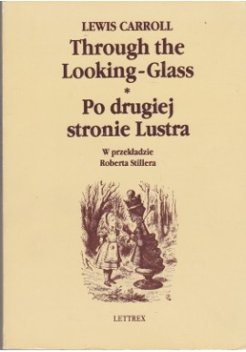 Through the Looking-Glass. Po drugiej stronie lustra Lewis Carroll