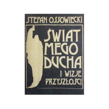 Świat mego ducha i wizje przyszłości Stefan Ossowiecki (reprint)